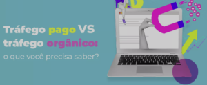 Qual a diferença entre tráfego pago e tráfego orgânico?